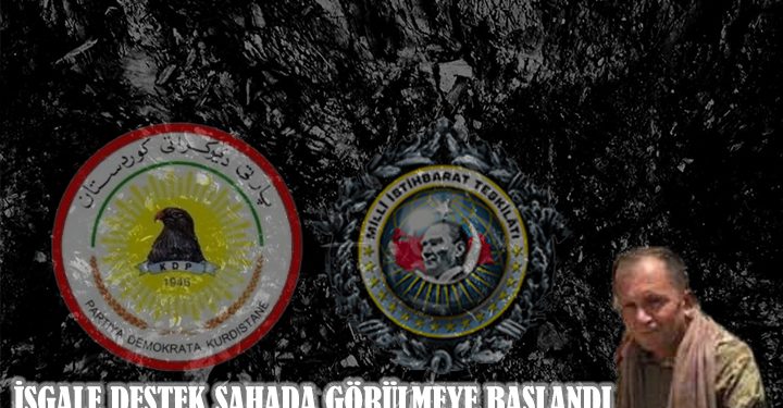 KDP ‘nin İŞGALE DESTEĞİ SAHADA EN TEHLİKELİ BİÇİMDE GÖRÜLMEYE BAŞLANDI
