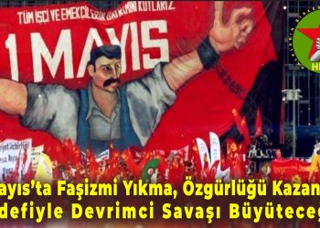 1 Mayıs’ta Nazım Hikmet Gibi Düşünmek, Orhan Yılmaz Kaya Gibi Eylemde Olmak!