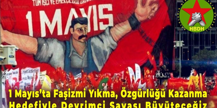 1 Mayıs’ta Nazım Hikmet Gibi Düşünmek, Orhan Yılmaz Kaya Gibi Eylemde Olmak!